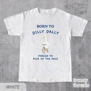 Born To Dilly Dally Vintage T-Shirt, Funny Meme Shirt